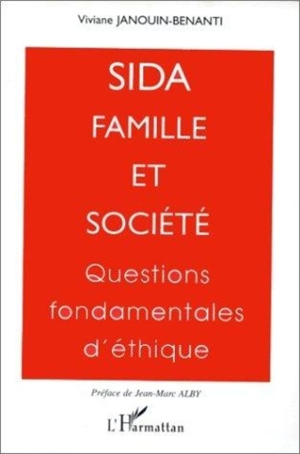 Viviane Janouin-Benanti - SIDA, famille et société - Questions fondamentales d'éthique.