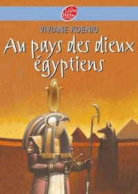 Viviane Koenig - Au pays des Dieux Egyptiens.