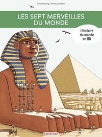 Viviane Koenig et Emmanuel Olivier - L'Histoire du monde en BD : Les Sept Merveilles du monde.