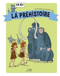 Viviane Koenig et Alexandre Franc - La Préhistoire en BD !.