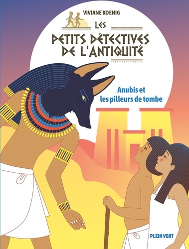 Les petits détectives de l'Antiquité Tome 3 Anubis et les pilleurs de tombe