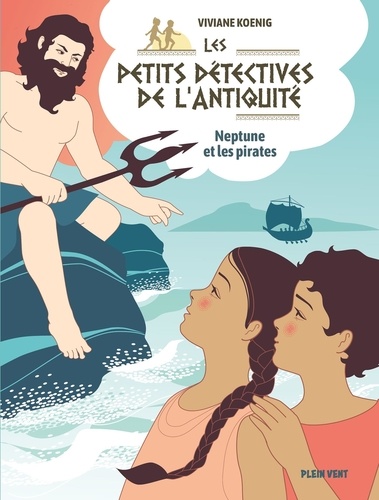 Viviane Koenig - Les petits détectives de l'Antiquité Tome 4 : Neptune et les pirates.