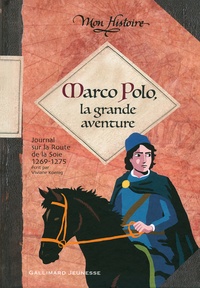 Viviane Koenig - Marco Polo, la grande aventure - 1269-1275.