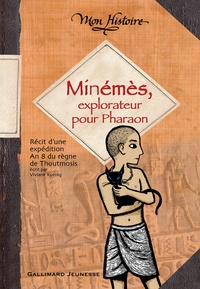 Viviane Koenig - Minémès, explorateur pour pharaon - Récit d'une expédition an 8 du règne de Thoutmosis.