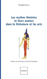 Viviane Koua - Les mythes féminins et leurs avatars dans la littérature et les arts.