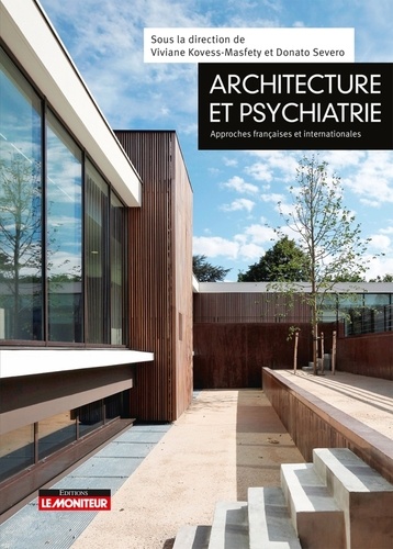 Architecture et psychiatrie. Approches françaises et internationales