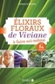 Viviane Le Moullec - Elixirs floraux de Viviane à faire soi-même - Avec 84 plantes.