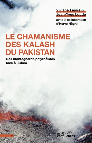 Le chamanisme des Kalash du Pakistan. Des montagnards polythéistes face à l'islam
