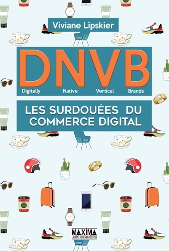 DNVB - Digitally Native Vertical Brands. Les surdouées du commerce digital