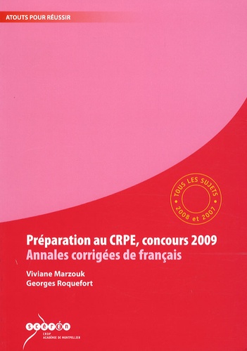 Viviane Marzouk et Georges Roquefort - Préparation au CRPE, concours 2009, Annales corrigées de français - Tous les sujets des sessions 2008 et 2007.