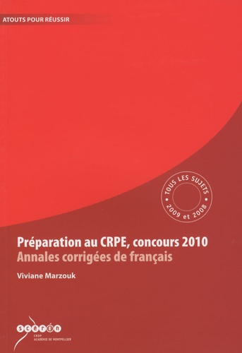 Viviane Marzouk - Préparation au CRPE Concours 2010  Annales corrigées de français - Tous les sujets des sessions 2009 et 2008.