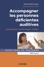 Viviane Matar Touma - Accompagner les personnes déficientes auditives - Comprendre, communiquer, évaluer.