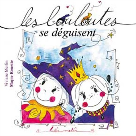 Viviane Merlin et Mapie Rouette - Les Louloutes se déguisent.