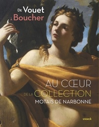 Viviane Mesqui - De Vouet à Boucher, au coeur de la collection Motais de Narbonne - Peintures françaises et italiennes des XVIIe et XVIIIe siècles.
