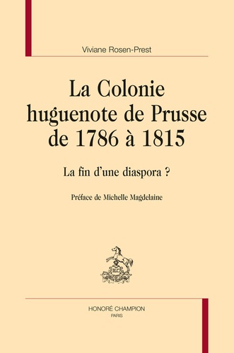La colonie huguenote de Prusse de 1786 à 1815. La fin d'une diaspora ?