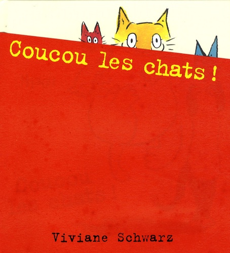 Viviane Schwarz - Coucou les chats !.