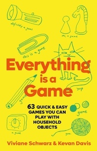 Viviane Schwarz et Kevan Davis - Everything is a Game.