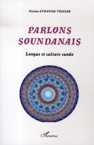 Viviane Sukanda-Tessier - Parlons soundanais - Langue et culture sunda.