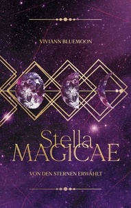 Viviann Bluemoon - Stella Magicae - Von den Sternen erwählt.
