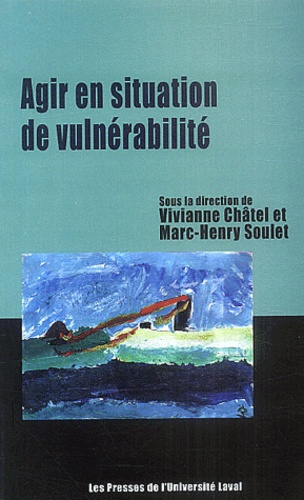 Vivianne Châtel et Marc-Henry Soulet - Agir en situation de vulnérabilité sociale.