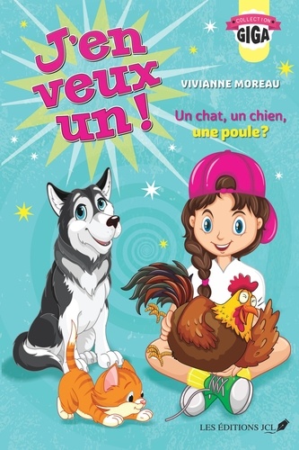 Vivianne Moreau - J'en veux un ! v 01 un chat, un chien, une poule ?.