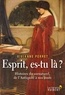 Vivianne Perret - Esprit, es-tu là ? - Histoires du surnaturel, de l'Antiquité à nos jours.