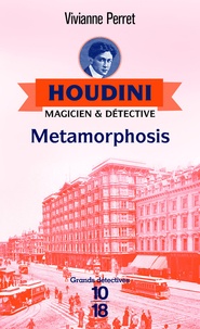 Vivianne Perret - Houdini, magicien & détective Tome 1 : Metamorphosis.