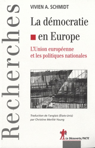 Vivien-A Schmidt - La démocratie en Europe - L'Union européenne et les politiques nationales.
