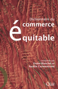 Vivien Blanchet et Aurélie Carimentrand - Dictionnaire du commerce équitable.