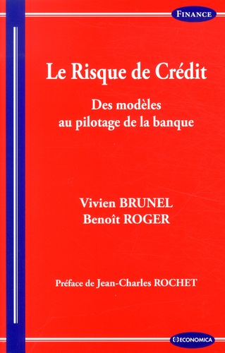 Vivien Brunel et Benoît Roger - Le risque de crédit - Des modèles au pilotage de la banque.