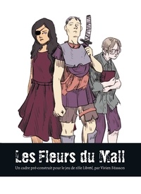 Vivien Feasson - Les Fleurs du Mall - Un cadre pré-construit pour le jeu de rôle Libreté.