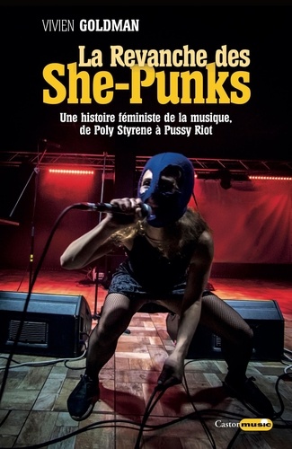 La Revanche des She-Punks. Une histoire féministe de la musique, de Poly Styrene à Pussy Riot