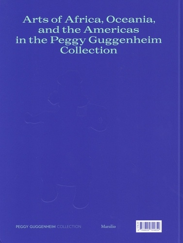 Migrating Objects. Arts of Africa, Oceania, and the Americas in the Peggy Guggenheim Collection