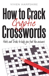 Vivien Hampshire - How To Crack Cryptic Crosswords - Hints and Tips To Help You Find The Answers.