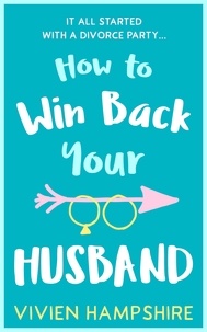 Vivien Hampshire - How to Win Back Your Husband.
