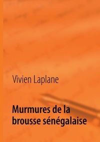Vivien Laplane - Murmures de la brousse sénégalaise - Poèmes.