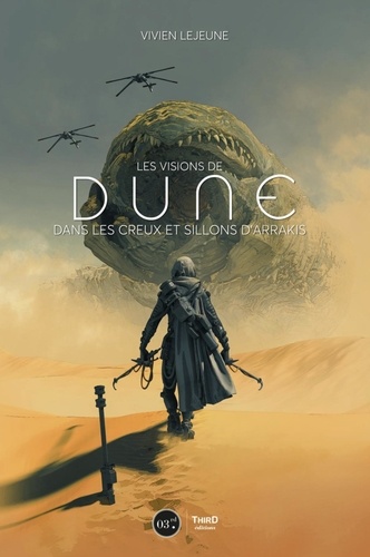 Les Visions de Dune. Dans le creux et sillons d'Arrakis