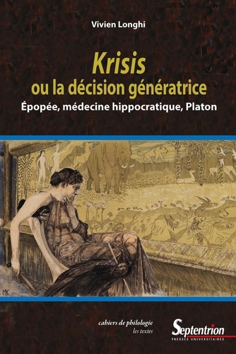 Krisis ou la décision génératrice. Epopée, médecine hippocratique, Platon