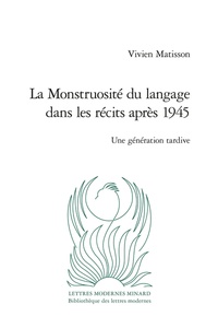 PDF book downloader téléchargement gratuit La monstruosité du langage dans les récits après 1945  - Une génération tardive par Vivien Matisson