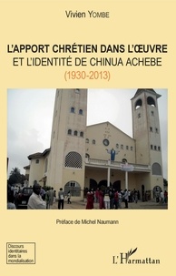 Vivien Yombe - L'apport chrétien dans l'oeuvre et l'identité de Chinua Achebe (1930-2013).