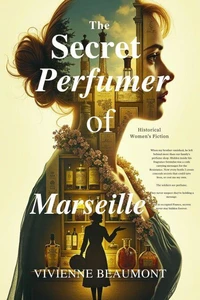 The Secret Perfumer of Marseille - Historical Women's Fiction