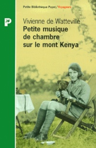 Vivienne de Watteville - Petite Musique De Chambre Sur Le Mont Kenya.
