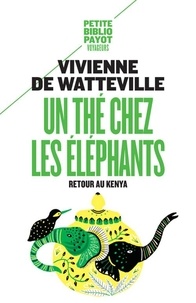 Vivienne de Watteville - Un thé chez les éléphants - Retour au Kenya.