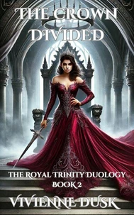 The Crown Divided: The Royal Trinity Duology Book 2