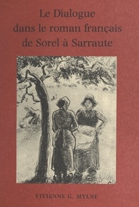 Vivienne G. Mylne et Françoise Tilkin - Le dialogue dans le roman français, de Sorel à Sarraute.
