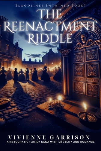  Vivienne Garrison - The Reenactment Riddle - Bloodlines Entwined, #3.