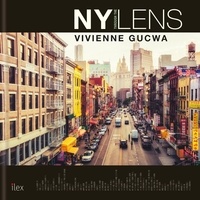 Vivienne Gucwa - Vivienne Gucwa New York through the Lens /anglais.