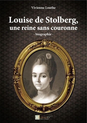 Louise de Stolberg, une reine sans couronne de Vivienne Louthe - Livre -  Decitre