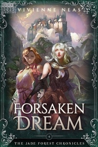 Vivienne Neas - Forsaken Dream - The Jade Forest Chronicles, #4.