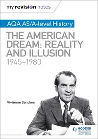 Vivienne Sanders - My Revision Notes: AQA AS/A-level History: The American Dream: Reality and Illusion, 1945-1980.